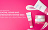 Soothe, Repair and Strengthen Winter Skin